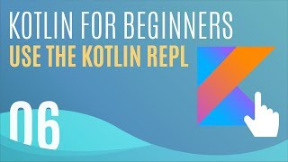 Kotlin Tutorial 6 Using Kotlin Interactively in the REPL [upl. by Helas]