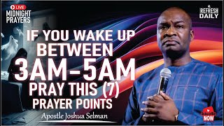 IF YOU WAKE BETWEEN 3AM  5AM PRAY THIS 7 PROPHETIC PRAYER POINTS  APOSTLE JOSHUA SELMAN [upl. by Dasie]