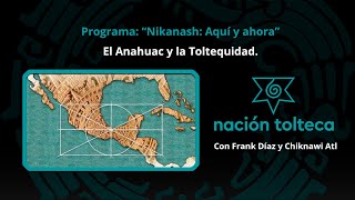 Programa 101 quotNikanash Aquí y Ahoraquot El Anahuac y la Toltequidad [upl. by Hedvah]