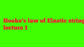 Hookes law for elastic string bsc dynamics lecture 1 [upl. by Fogarty305]