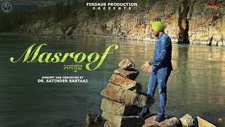 Masroof ਮਸਰੂਫ਼ Official Video  Satinder Sartaaj  Travel Diaries  New Punjabi Song 2024 [upl. by Verge]