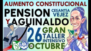 SHEINBAUM y el AUMENTO DE PENSIÓN y AGUINALDO CONSTITUCIONAL TALLER INTENSIVO [upl. by Onimixam423]