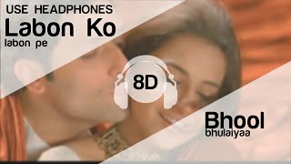 Labon Ko Labon Pe 8D Audio Song Bhool Bhulaiyaa [upl. by Kroy]