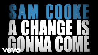 Sam Cooke  A Change Is Gonna Come Official Lyric Video [upl. by Bracci53]