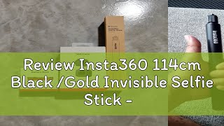 Review Insta360 114cm Black Gold Invisible Selfie Stick  Ace  Ace Pro GO3 X3 ONE RS GO2 ON [upl. by Maram]