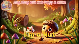 I’m a Nut  Sing Along with Cute Puppy amp Kitten  Most Popular English Nursery Rhymes [upl. by Ykcin]