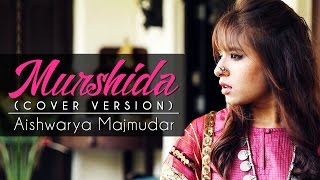 Murshida  Cover Version  Aishwarya Majmudar  Rishi Dutta [upl. by Beitnes]