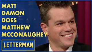 Matt Damon Debuts His Matthew McConaughey Impression  Letterman [upl. by Adelheid581]