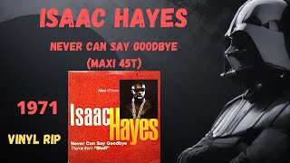 Isaac Hayes  Never Can Say Goodbye 1971 Maxi 45T [upl. by Nedgo]