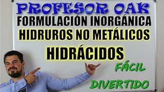 HIDRUROS NO METĆLICOS ĆCIDOS HIDRĆCIDOS FORMULACIĆ“N š² SER un GENIO SIN ESTUDIAR š‘ [upl. by Constancia]