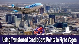 Using your Credit Card Points transferred to Fly to Vegas S5E123 [upl. by Alfonse]