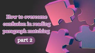 IELTS Reading paragraph matching  How to Overcome Confusion and Boost Accuracy I Cambridge 18 [upl. by Beau59]