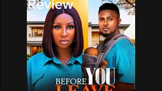 BEFORE YOU LEAVE LATEST NOLLYWOOD MOVIE STARRING SONIA UCHE MAURICE SAM [upl. by Nehpets]