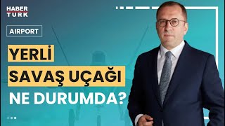 Kaan hangi özellikleri ile öne çıkacak  Airport  25 Haziran 2023 [upl. by Aeht545]