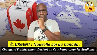 URGENT  Nouvelle Loi au Canada  Changer dÉtablissement Devient un Cauchemar pour les Étudiants [upl. by Neelyak]