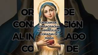 ❤️ ORACIÓN DE CONSAGRACIÓN AL INMACULADO CORAZON DE MARIA ❤️ [upl. by Daisi]