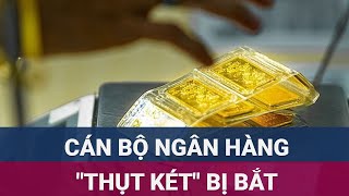 Lấy trộm 246 lượng vàng SJC trong kho của ngân hàng mang đi chơi chứng khoán  VTC Now [upl. by Etteuqal]