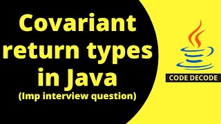 Covariant return types in Java  MOST TRICKY CORE JAVA INTERVIEW QUESTION   Code Decode [upl. by Llerrem]