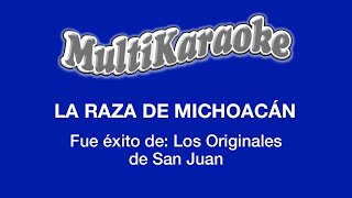 La Raza De Michoacán  Multikaraoke  Fue Éxito De Originales De San Juan [upl. by Sirotek913]