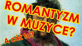 ROMANTYZM w muzyce  cz 1  omówienie [upl. by Streeto]