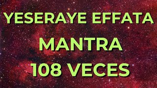 Mantra YESERAYE EFFATA 📿108 VECES📿 Tus Deseos se Cumplirán ✅ [upl. by Acirderf504]