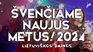 ŠVENČIAME NAUJUS METUS 2024 🍾 • Lietuviškos Muzikos Rinkinys • Geriausios Dainos [upl. by Anwahsar]