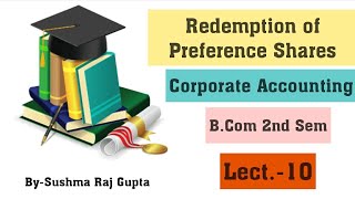 Redemption of preference sharesCorporate AccountingLect10  12thBComCA Foundation [upl. by Akirre556]