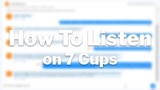 How to Listen on 7 Cups An Example Chat [upl. by Barron649]