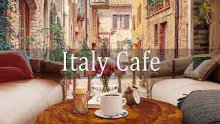 Italy Cafe  Cozy Coffee Shop Ambience with Background Music amp Positive Music for Work Study [upl. by Anij541]