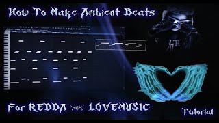 How To Make AMBIENTEXPERIMENTAL Beats For REDDA And LOVEMUSIC Like Me  Fl Studio Tutorial [upl. by Reivazx436]