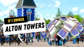 If I OWNED Alton Towers [upl. by Kyre]