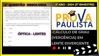 Física 3º ANO  Prova Paulista 2024 3ºBIM  Grau de uma Lente Divergente Vergência  Questão 4 [upl. by Nee]