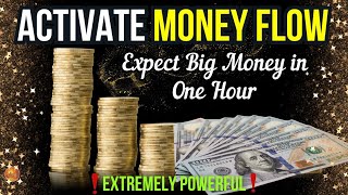 Expect Large Amounts of MONEY in One Hour [upl. by Leonsis]