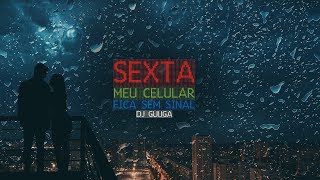 DJ GUUGA  SEXTA MEU CELULAR FICA SEM SINAL DJGUUGA Valorize hoje caia na real [upl. by Wershba214]