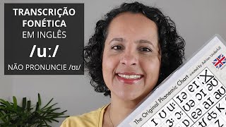 TRANSCRIÇÃO FONÉTICA EM INGLÊS NA PRÁTICA uː  Pronúncia em Inglês [upl. by Peskoff]