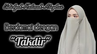 USTADZAH HALIMAH ALAYDRUS  BERDAMAI DENGAN TAKDIR [upl. by Ahsiea878]