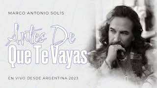 Marco Antonio Solís  Antes de que te vayas  Lyric video En vivo desde Argentina 2023 [upl. by Pineda]