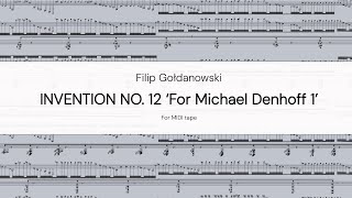 Filip Gołdanowski  Invention no 12 For Michael Denhoff 1 opus 3xii 2024 score [upl. by Reinar]