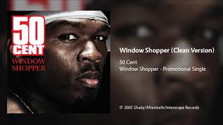 50 Cent  Window Shopper Clean Version [upl. by Zerat]