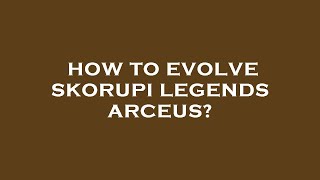 How to evolve skorupi legends arceus [upl. by Eilac]