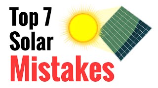 Top 7 Mistakes Newbies Make Going Solar  Avoid These For Effective Power Harvesting From The Sun [upl. by Mcnally]