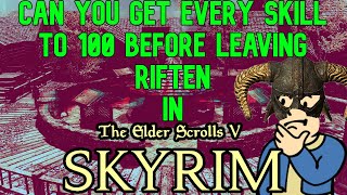 Can you get EVERY SKILL TO 100 before leaving Riften in SKYRIM [upl. by Majka]