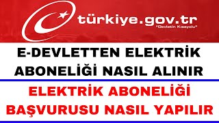 E Devlet Elektrik Aboneliği Başvurusu  Elektrik Aboneliği Nasıl Alınır [upl. by Lehcer]