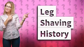 When did females start shaving their legs [upl. by Grote]