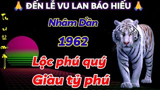 ĐẮC TÀI PHÚ QUÝ NHÂM DẦN 1962 TỪ NAY ĐẾN LỄ VU LAN BÁO HIẾU  CÓ LỘC TRỜI CHO GIÀU CÓ HƠN TỶ PHÚ [upl. by Janina]