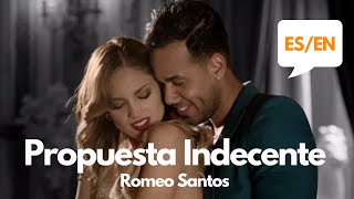 Romeo Santos  Propuesta Indecente Lyrics  Letra English amp Spanish Translation amp Meaning [upl. by Robinia111]