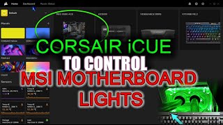 Steps To Get Corsair iCUE To Take Control Of MSI Motherboard Lighting [upl. by Rayle926]