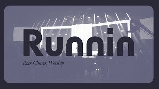 Rock Church Worship  Runnin [upl. by Weatherby194]