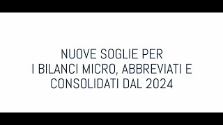 Nuove soglie per i bilanci micro abbreviati e consolidati dal 2024 [upl. by Elon406]