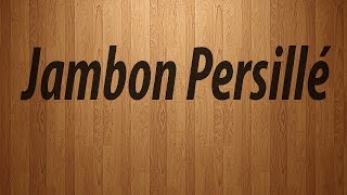 How to Pronounce Jambon Persille  Jambon Persille Pronunciation [upl. by Alexei]